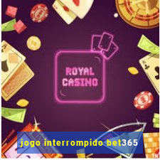 jogo interrompido bet365